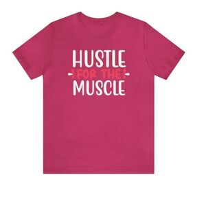 Hustle for the Muscle: Woman's Shirt Inspiring Dedication to Strength and Resili